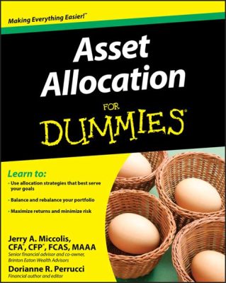   Asset Allocation for Dummies: A Journey into the Heart of Wise Investment Decisions