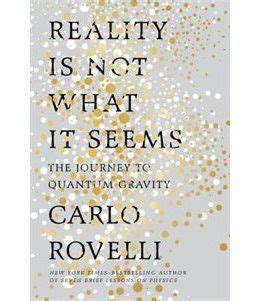  Reality Is Not What It Seems: A Journey into Quantum Physics and the Nature of Existence